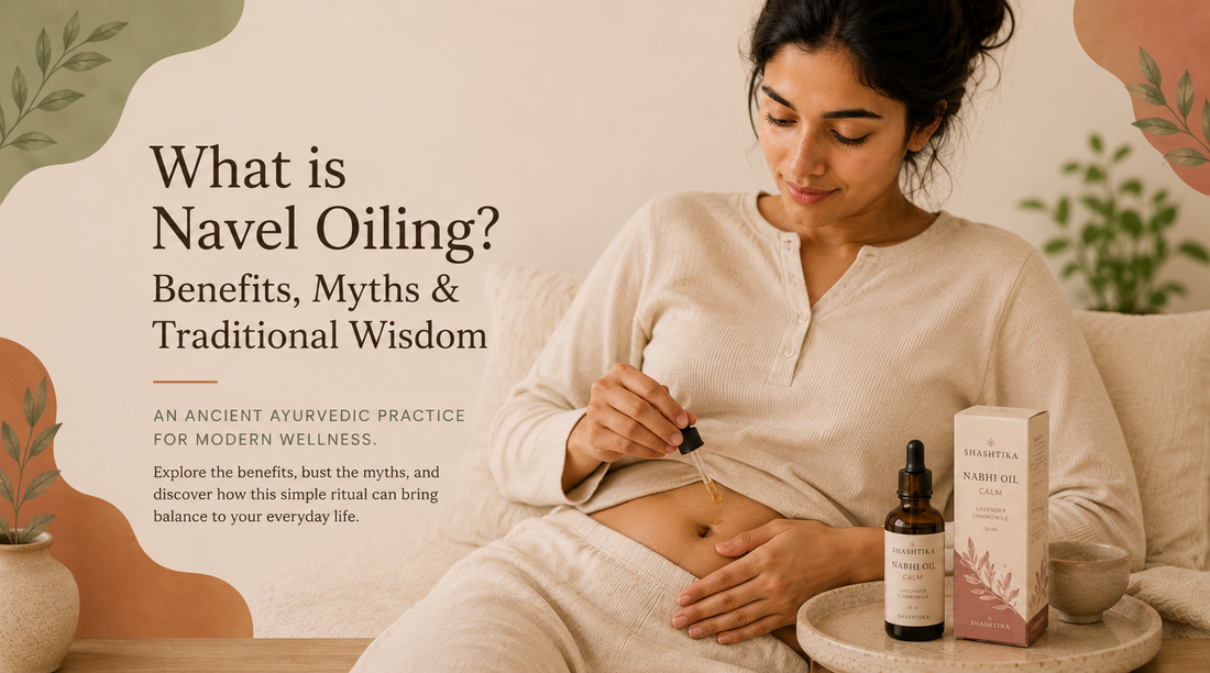 What is Navel Oiling? Benefits, Myths & Traditional Wisdom